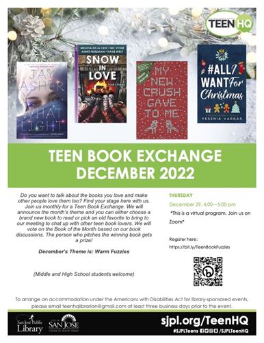 TEEN BOOK EXCHANGE DECEMBER 2022 Do you want to talk about the books you love and make other people love them too? Find your stage here with us. Join us monthly for a Teen Book Exchange. We will announce the month